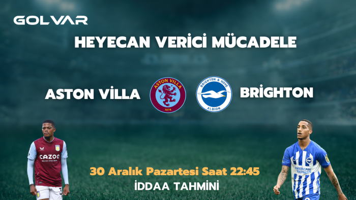HEYECAN VERİCİ MÜCADELE! ASTON VİLLA-BRİGHTON İDDAA TAHMİNİ